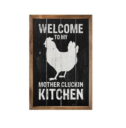 Welcome to my Mother Cluckin Kitchen Sign