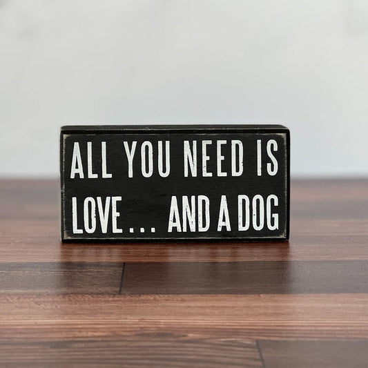 All you Need is Love and a Dog Box Sign Decor Rose City Decor