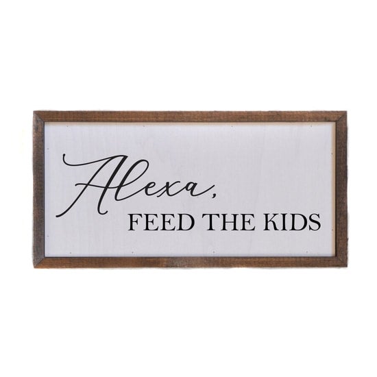 Alexa, feed the kids Sign Decor Rose City Decor 