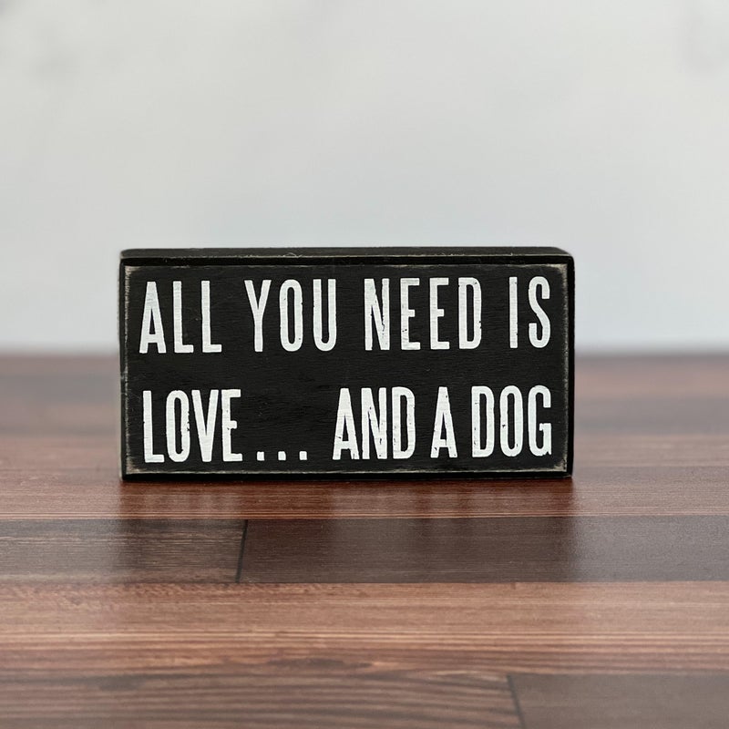 All you Need is Love and a Dog Box Sign Decor Rose City Decor 