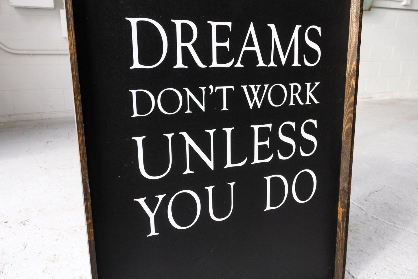 Dreams Don't Work Unless You Do Wood Sign